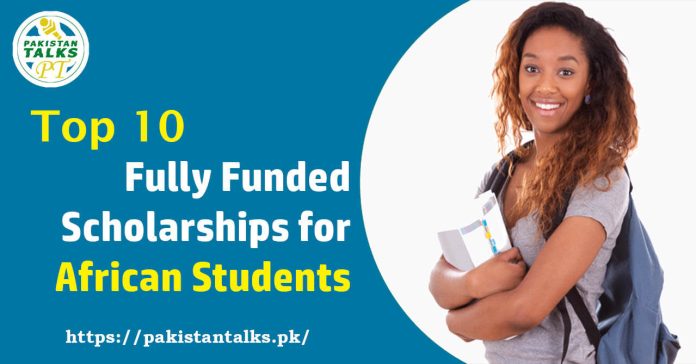 Fully Funded Scholarships for African Students